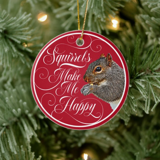 Squirrels Make Me Happy - squirrel lover Ceramic Ornament (Tree)