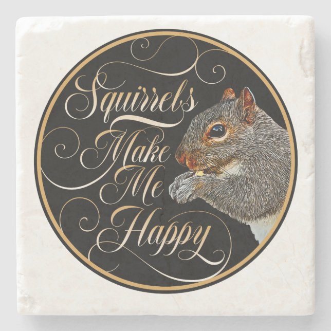 Squirrels Make Me Happy - squirrel lover Stone Coaster (Front)