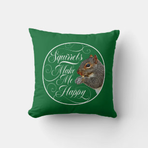 Squirrels Make Me Happy - squirrel lover Throw Pil Cushion