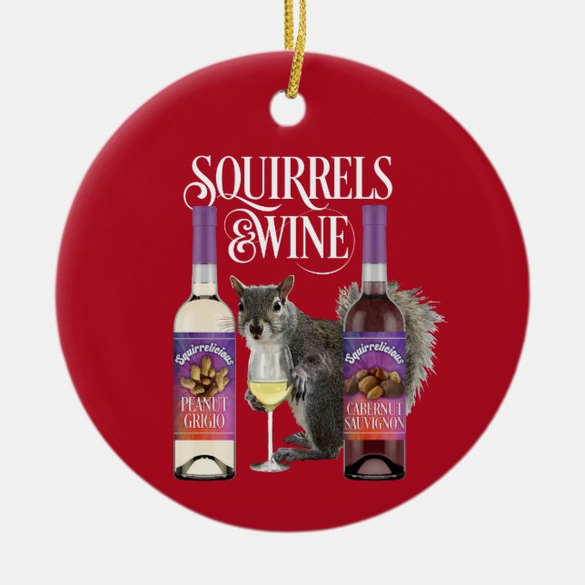Squirrels & Wine - Funny Squirrel Lover and Wine D Ceramic Ornament (Front)
