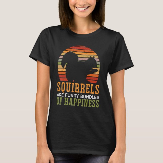 Squirrrels Are Furry Bundles Of Happiness Animal T-Shirt (Front)