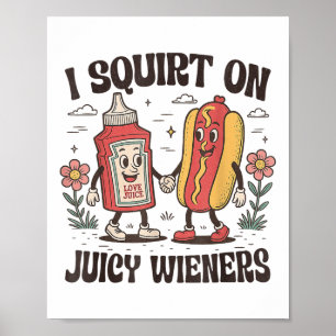 Squirt On Juicy Wieners Inappropriate Unhinged Rau Poster