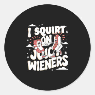 Squirt on juicy wieners meme humour sarcastic funn classic round sticker