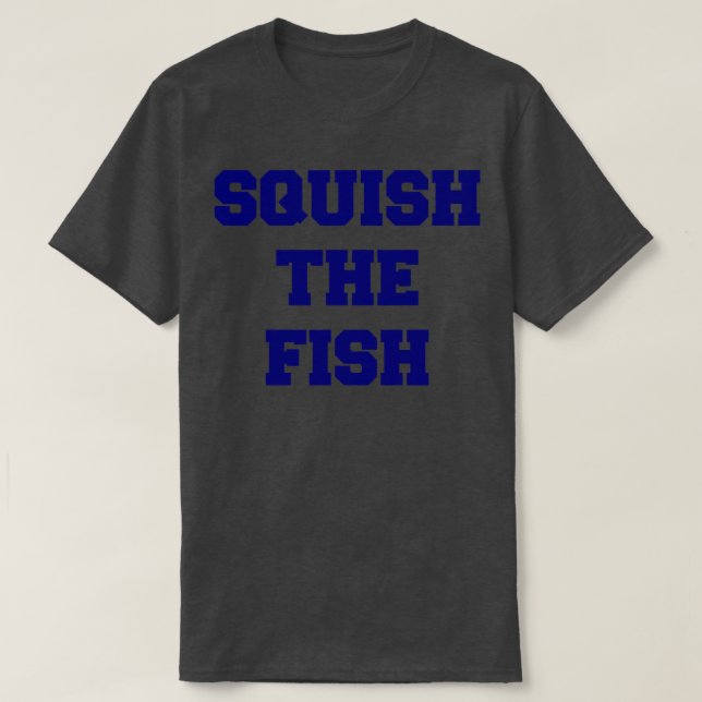 Squish the Fish T-Shirt (Design Front)