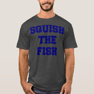 Squish the Fish T-Shirt