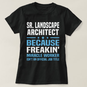 Sr. Landscape Architect T-Shirt