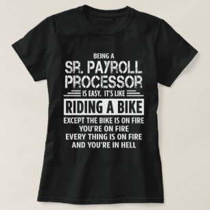 Sr. Payroll Processor T-Shirt