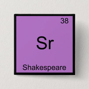 Sr - Shakespeare Funny Chemistry Element Symbol 15 Cm Square Badge