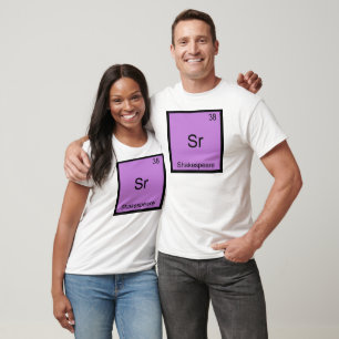 Sr - Shakespeare Funny Chemistry Element Symbol T-Shirt