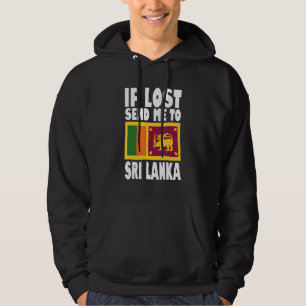 Sri Lanka Flag If lost send me to Sri Lanka Hoodie