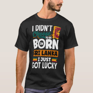 Sri Lanka Sri Lankan Sri Lanka Flag I Just Got Luc T-Shirt