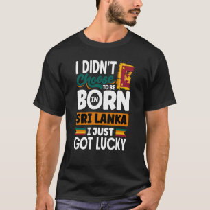 Sri Lanka Sri Lankan Sri Lanka Flag I Just Got Luc T-Shirt