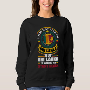 Sri Lanka Sri Lankan Sri Lanka Flag Quote Sweatshirt
