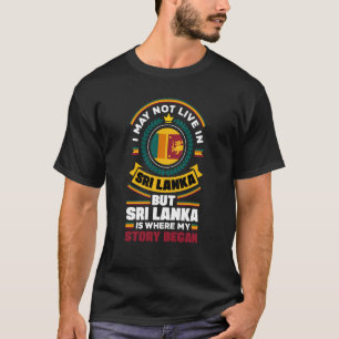 Sri Lanka Sri Lankan Sri Lanka Flag Quote T-Shirt