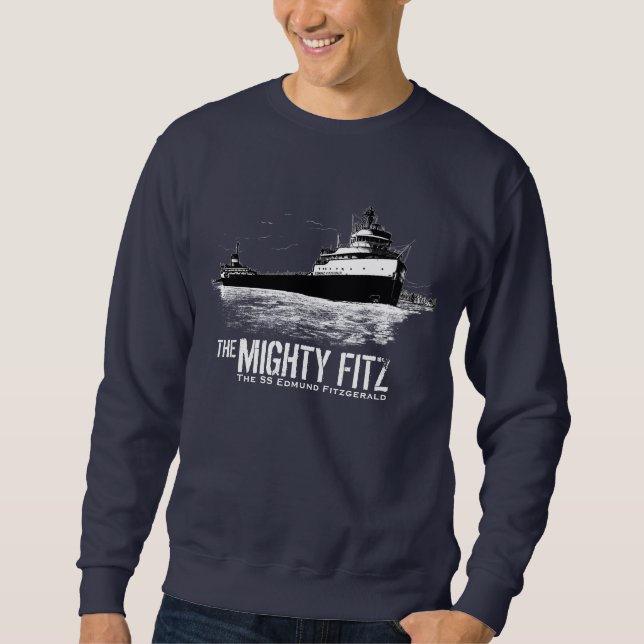 SS Edmund Fitzgerald ~ The Mighty Fitz Sweatshirt (Front)