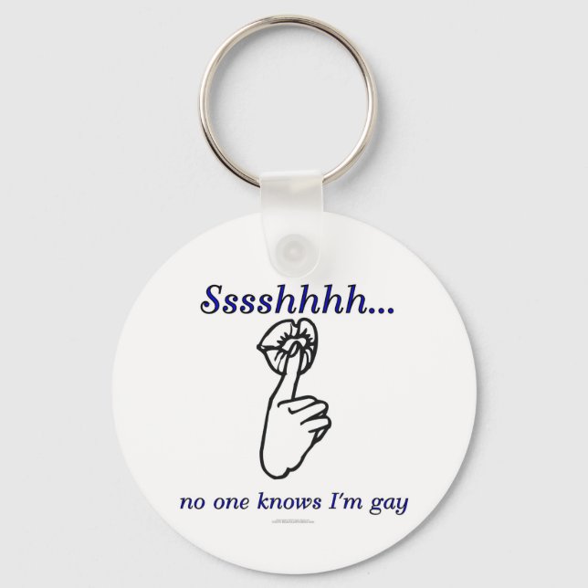 Sssshhhh...no one knows I'm gay Key Ring (Front)