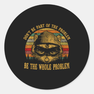 Ssum Don't Be Part Of The Problem Be The Whole Pro Classic Round Sticker