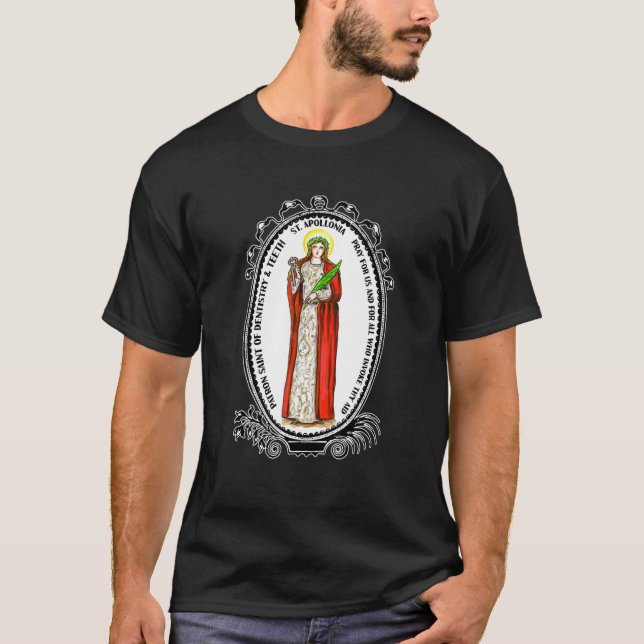 St Apollonia Patron Saint Of Dentists Dental Hygie T-Shirt (Front)