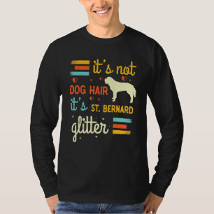 St Bernard Dog Hair Shedding Saint Bernard Pet T-Shirt