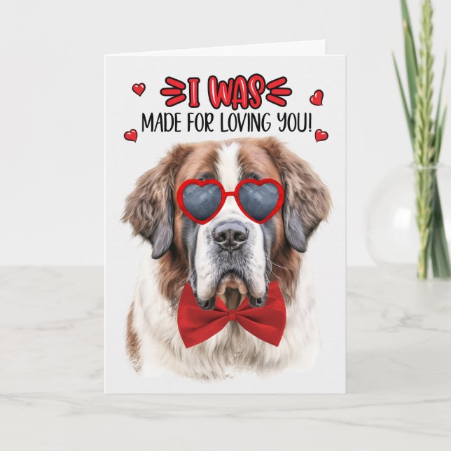 St Bernard Dog Made for Loving You Valentine Holiday Card (Front)