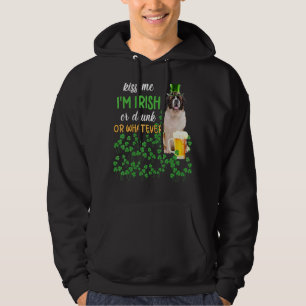 St Bernard Kiss Me I'm Irish Or Drunk Or Whatever Hoodie