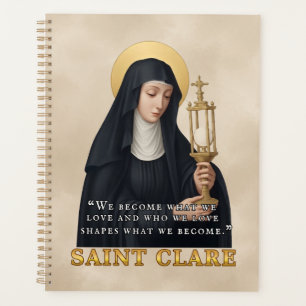 St. Clare of Assisi We Become What We Love Planner
