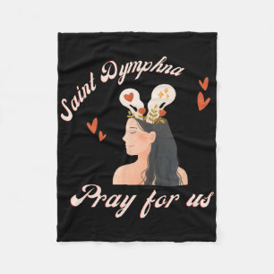 St Dymphna Pray For Us Catholic Patron Saint Menta Fleece Blanket