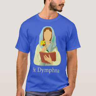 St Dymphna Purity Lily Patron Saint Mental Health  T-Shirt