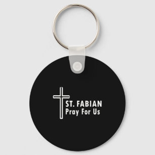 St. Fabian Pray For Us Patronage Catholic Prayer T Key Ring