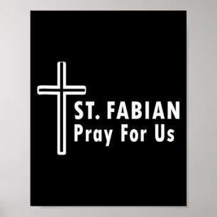 St. Fabian Pray For Us Patronage Catholic Prayer T Poster