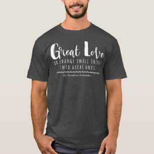 St Faustina Kowalska Great Love Catholic Quote Div T-Shirt