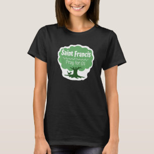 St Francis Of Assisi Catholic Saint Animals Ecolog T-Shirt