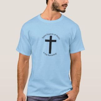 St. Francis of Assisi is my homeboy T-Shirt