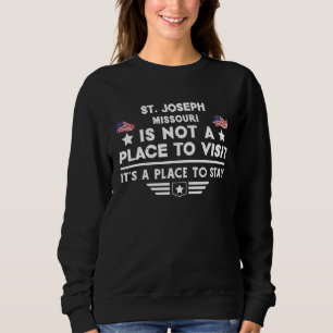 St Joseph Missouri Place to stay USA Town Home Cit Sweatshirt