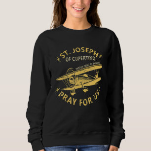 St Joseph Of Cupertino Patron Saint Of Pilots Avia Sweatshirt