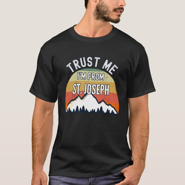 St Joseph  Trust Me I'm From St Joseph T-Shirt (Front)