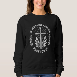 St. Josephine Bakhita Pray for Us Catholic Prayer Sweatshirt