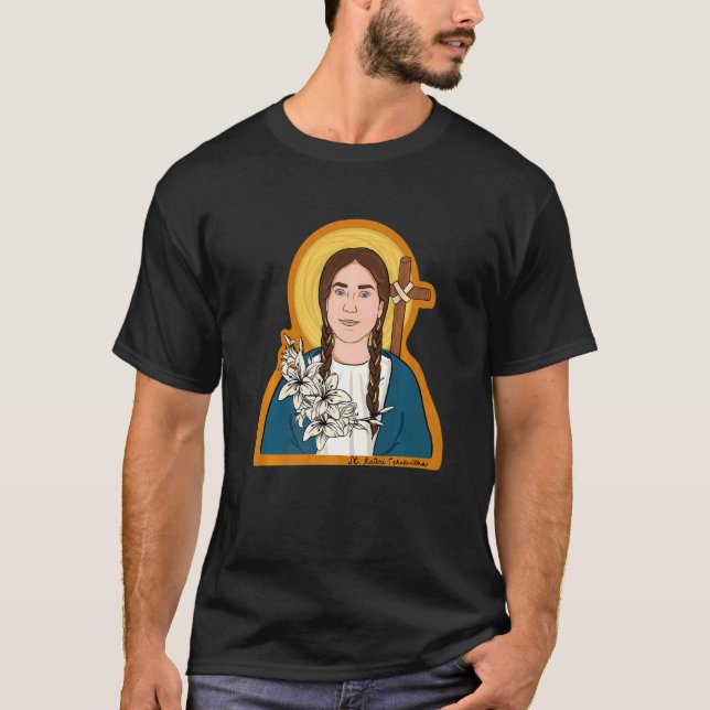 St Kateri Tekakwitha Catholic Saint Lily Of The Mo T-Shirt (Front)