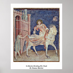 St.Martin Dividing His Cloak By Simone Martini Poster