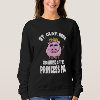 St Olaf Minnesota  Crowning The Princess Pig Sweatshirt