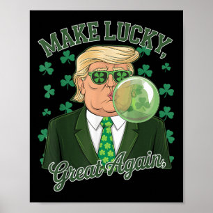 St. Paddys Day Trump Bubble Gum Make Lucky Great Poster