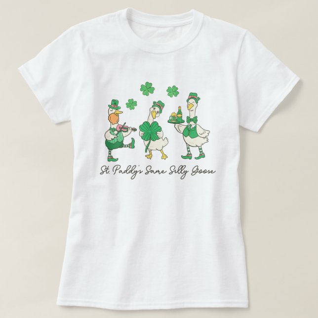 St. Paddy's Same Silly Goose St Patrick's T-Shirt (Design Front)