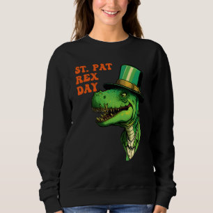 St Pat-Rex Day Happy St Patricks Day T-Rex Leprech Sweatshirt