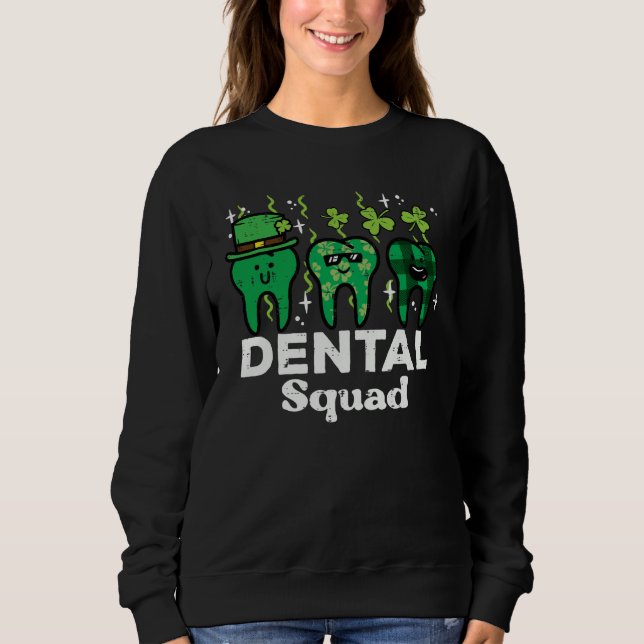 St Patrick Day Dental Squad Saint Paddys Teeth Iri Sweatshirt (Front)