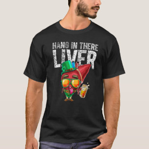 St Patrick Day Drinking Beer Hang in There Liver L T-Shirt