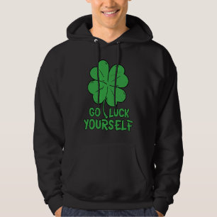 St Patrick Day Go Luck Yourself Funny Saint Patric Hoodie