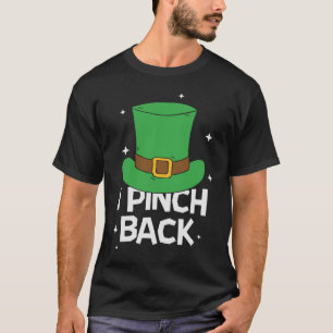 St Patrick Day I Pinch Back Paddy Saint Patricks T-Shirt