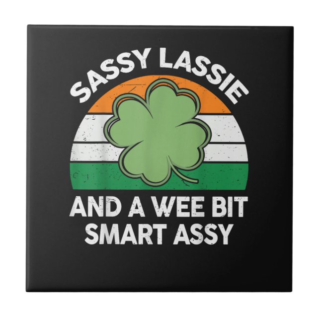 St Patrick Day Sassy Lassie Funny Shamrock Irish Ceramic Tile (Front)