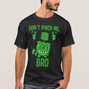 St Patrick Don't Pinch Me Bro Irish St Patricks Da T-Shirt