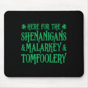 St Patrick Here For The Shenanigans Malarkey And T Mouse Pad